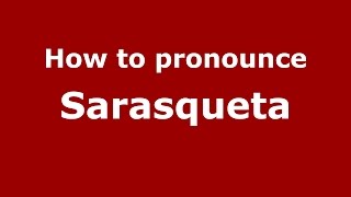 How to pronounce Sarasqueta