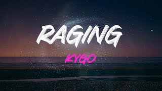 Kygo - Raging (Feat. Kodaline) Lyrics | We&#39;ve Got Our Wild Love Raging, Raging