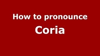 How to pronounce Coria