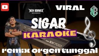 Download lagu karaoke Sigar -remix ganjur (orgen tunggal)sound viral. mp3