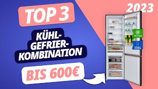 Die BESTE KÜHL-GEFRIER-KOMBINATION 2023 unter 600 Euro | TOP 3 Modelle im VERGLEICH