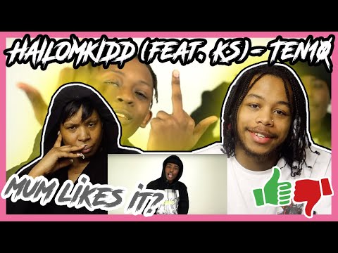 MUM REACTS - HAILOMKIDD (feat. KS)- Ten10 [Music Video] REACTION