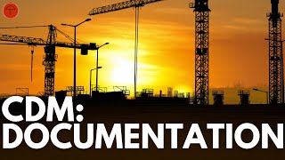CDM Documentation, what is required and who is responsible