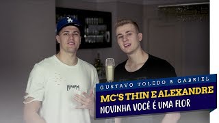 GTG - NOVINHA VOCÊ É UMA FLOR (THIN E ALEXANDRE | VERSÃO SERTANEJA)