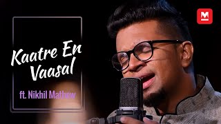 Kaatre En Vaasal (Cover) ft Nikhil Mathew
