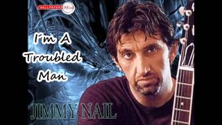 Jimmy Nail - I´m A Troubled Man