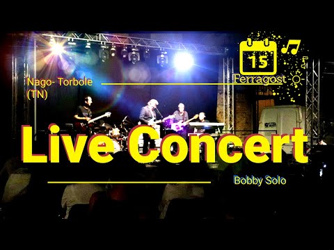 Bobby Solo - LIVE CONCERT NAGO DI TORBOLE