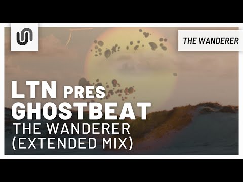 LTN pres. Ghostbeat - The Wanderer (Extended Mix)