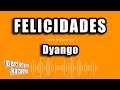 Dyango - Felicidades (Versión Karaoke)