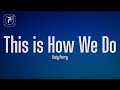 Katy Perry - This Is How We Do (Lyrics)