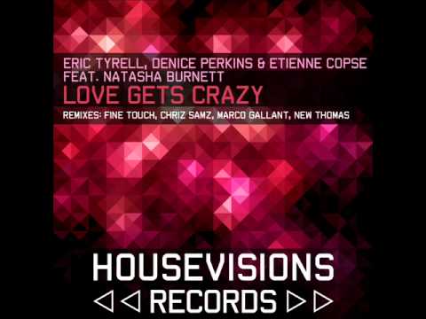 Eric Tyrell, Denice Perkins, Etienne Copse, Natasha Burnett - Love Gets Crazy (New Thomas Remix)