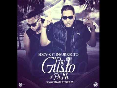 Eddy K Ft. Insurrecto - Por Gusto Y Pa Na (Prod. Sharo Torres) www.FlowFashionFashion.com