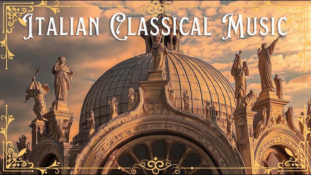 Top 19 Best of Italian Classical Masterpices that You Should Listen to at Least Once in Your Life