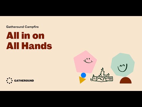 Gatheround Campfire: All in on All Hands