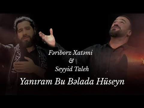 Fəriborz Xatəmi & Seyyid Taleh - Yanıram Bu Bəladə Hüseyn (Official Video)