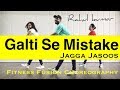 Galti Se Mistake Bollywood Dance Fitness Choreography |  Jagga Jasoos | Galti Se Mistake Easy Dance