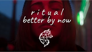 🎵 R I T U A L - better by now (lyrics)