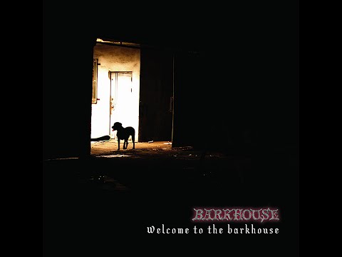 BARKHOUSE - WELCOME TO THE BARKHOUSE (2006)