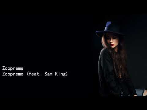 Zoopreme Zoopreme feat  Sam King