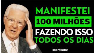 Manifestação Rápida: O Que Acontece Quando VOCÊ FAZ ISSO TODOS OS DIA - Bob Proctor