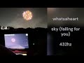 Whatsaheart Sky Falling For You 432hz