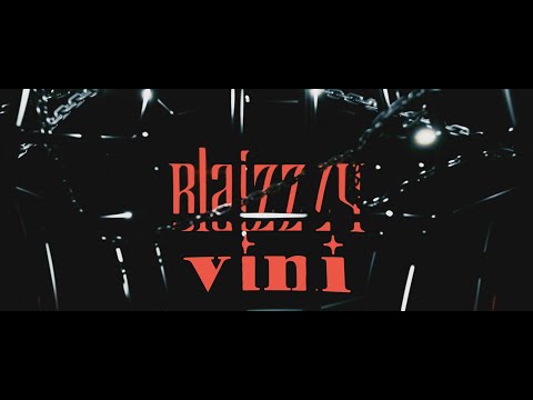 blaizzzy - "VINI" [📺VFX; boltvv]