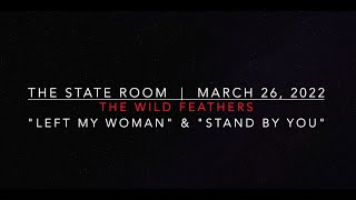 The Wild Feathers &quot;Left My Woman&quot; &amp; &quot;Stand By You&quot; - Live, March 26, 2022 @ The State Room