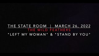 The Wild Feathers &quot;Left My Woman&quot; &amp; &quot;Stand By You&quot; - Live, March 26, 2022 @ The State Room