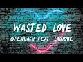 Ofenbach -  Wasted Love feat  Lagique [ 1 hour ]