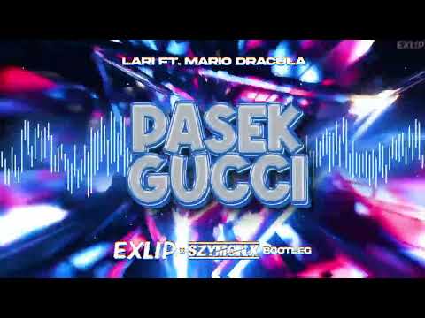 Larí ft. Mario Dracula - Pasek Gucci (EXLIP x @SZYMONX_prod Bootleg)