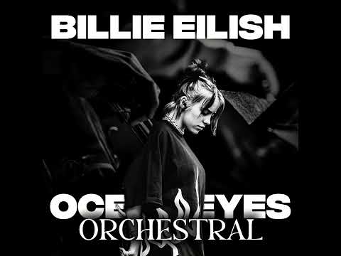 Billie Eilish - Ocean Eyes. (Orchestra Version With Vocal)