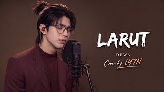 Download lagu LARUT - DEWA | Cover by LY7N (Video Lirik)  mp3
