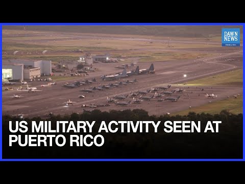 US Military Activity Seen At Puerto Rico Bases Following Venezuela Operation | Dawn News English