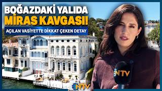 Boğaz'ın Milyarlık Yalısında, Vasiyetnameden Çıkan Şaşırtıcı Detay! | 