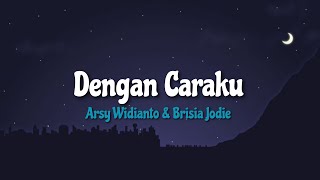 Download lagu Dengan Caraku - Arsy Widianto & Brisia Jodie | Lyrics Videos mp3 Download lagu Dengan Caraku - Arsy Widianto & Brisia Jodie | Lyrics Videos mp3