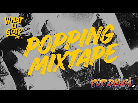 WHAT U GOT BATTLE VOL  2 | POPPING MIXTAPE