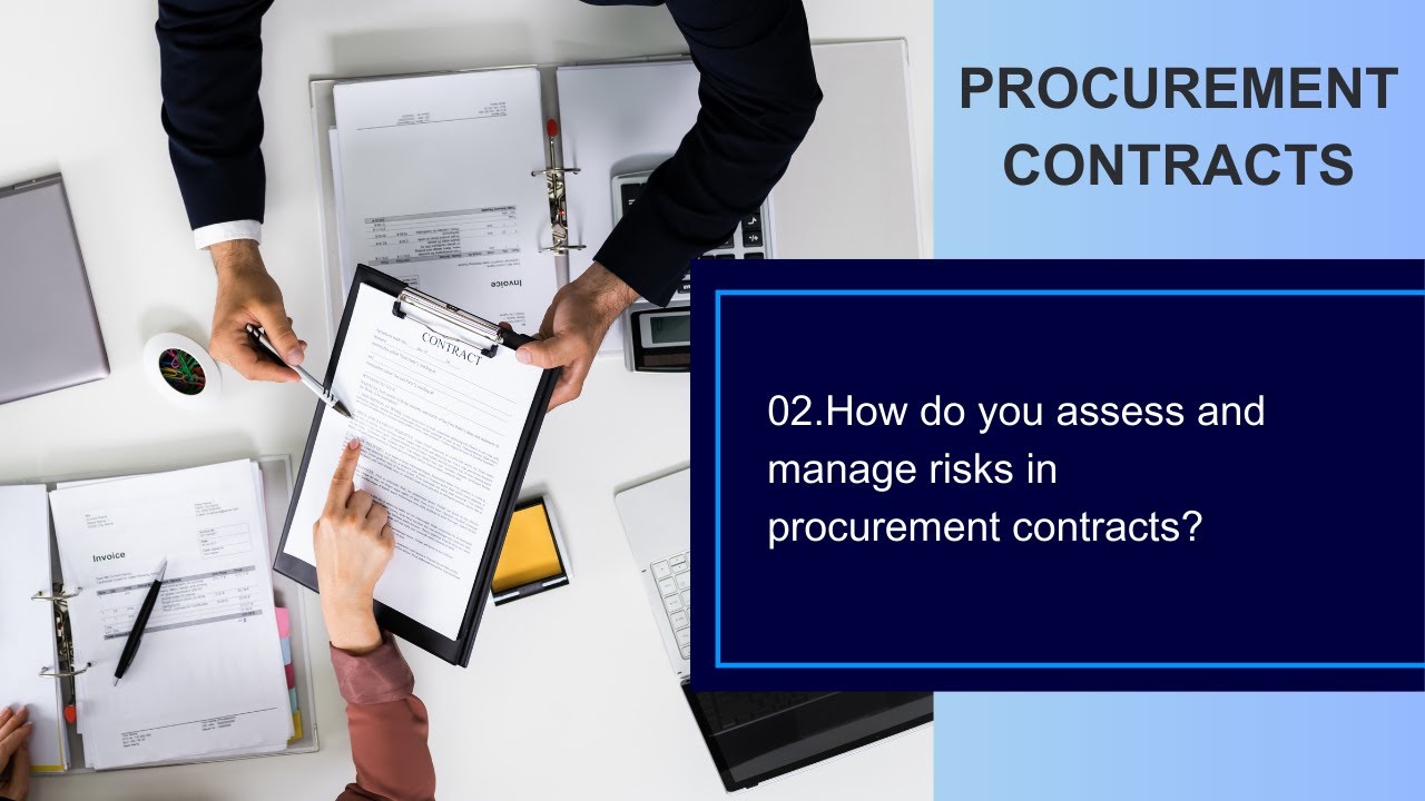 QA_PC2. How do you assess and manage risks in procurement contracts  ?