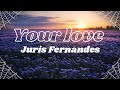 Juris Your Love Lyrics
