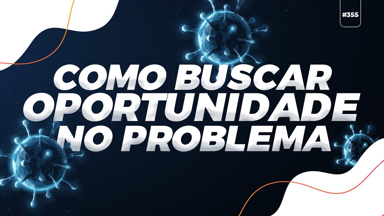 COMO BUSCAR A OPORTUNIDADE NO PROBLEMA