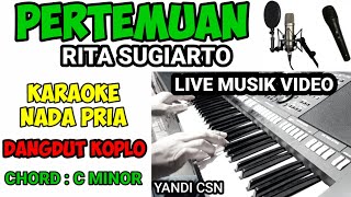 Download lagu KARAOKE PERTEMUAN RITA SUGIARTO NADA PRIA DANGDUT KOPLO mp3