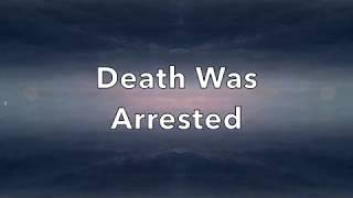 Death Was Arrested - Lyrics