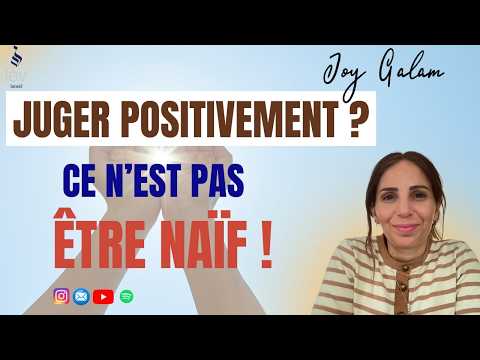 Juger avec bienveillance, ce n’est pas être naïf