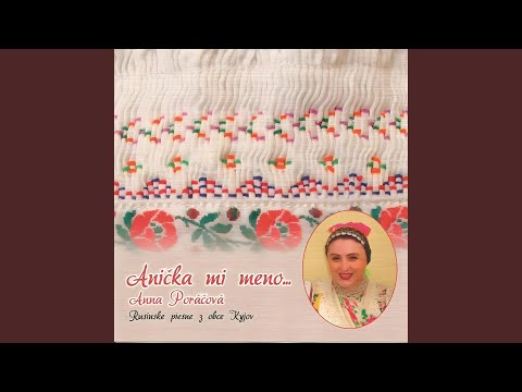 Ideme my • Čoho ste tu • Ej a mamičko • A bože mij