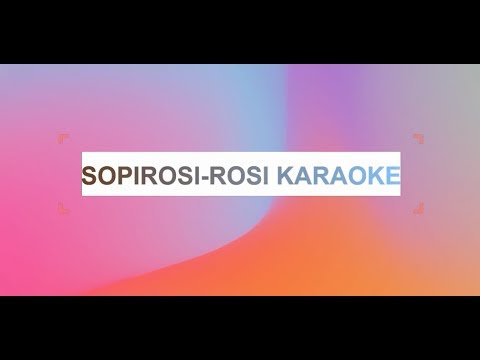 Sopirosi rosi Karaoke + Lirik + No Vocal_Ridah Malanjang