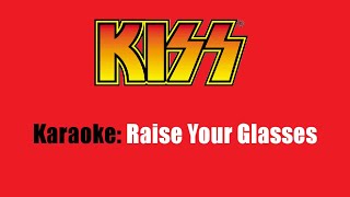 Karaoke: Kiss / Raise Your Glasses