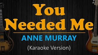 YOU NEEDED ME - Anne Murray (HD Karaoke)