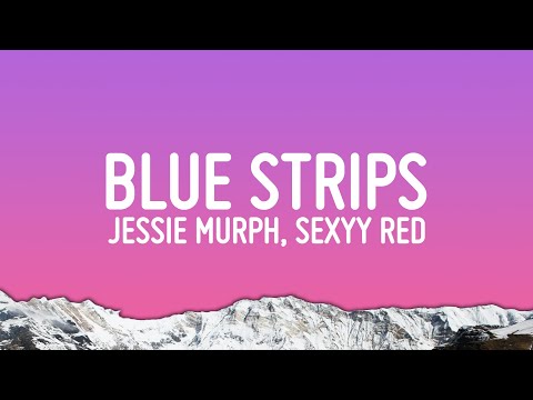 Jessie Murph, Sexyy Red - Blue Strips Remix (Lyrics)