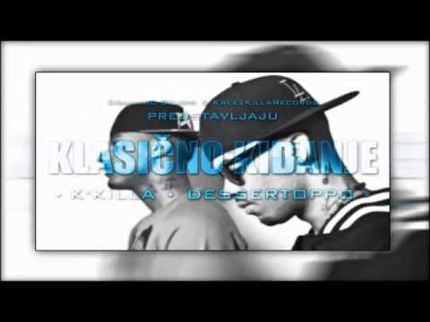 Dessertoppo ft. k'kiLLa - Klasicno Kidanje (2014)