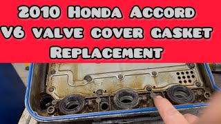2010 Honda Accord V6 valve cover gasket replacement
