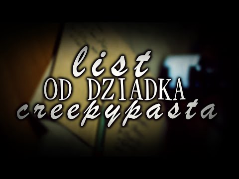 List od dziadka - Creepypasta do Poduszki [Lektor PL]